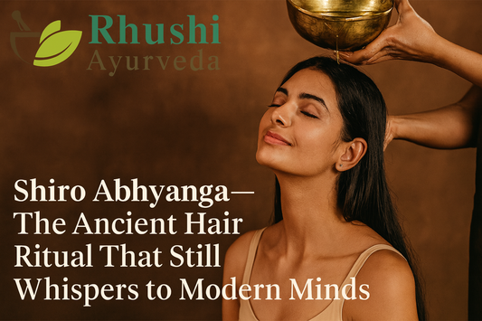 Shiro Abhyanga — The Ancient Hair Ritual That Still Whispers to Modern Minds