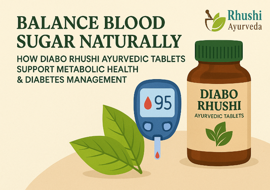 Balance Blood Sugar Naturally: How Diabo Rhushi Ayurvedic Tablets Support Metabolic Health &amp; Diabetes Management